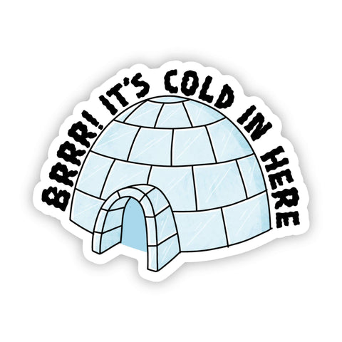 BRRR! It's Cold In Here Igloo Sticker