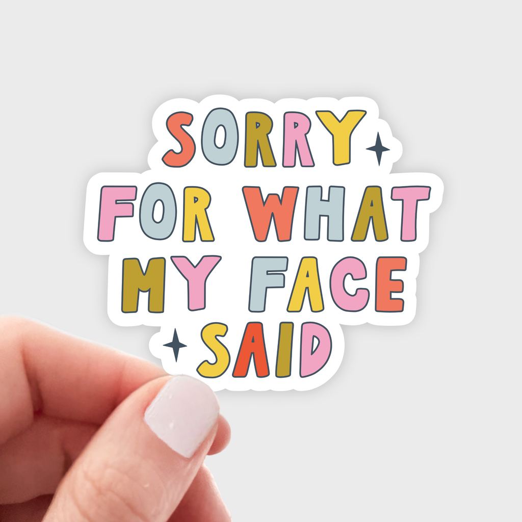Sorry for What My Face Said Sticker - resting bitch face