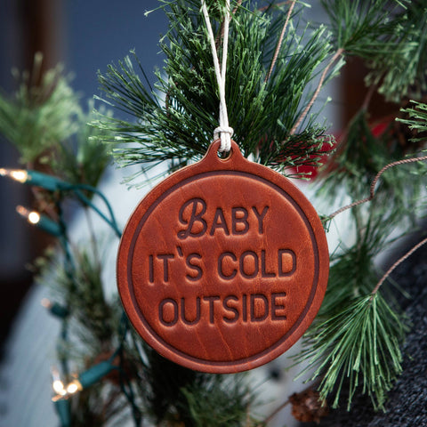 Sugarhouse Leather - Baby It's Cold Outside Holiday/Christmas Ornament