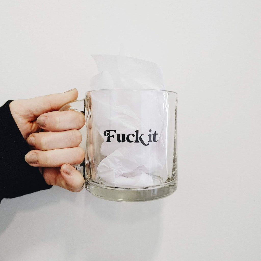 Fuck It Glass Coffee Mug -Williamraedesigns