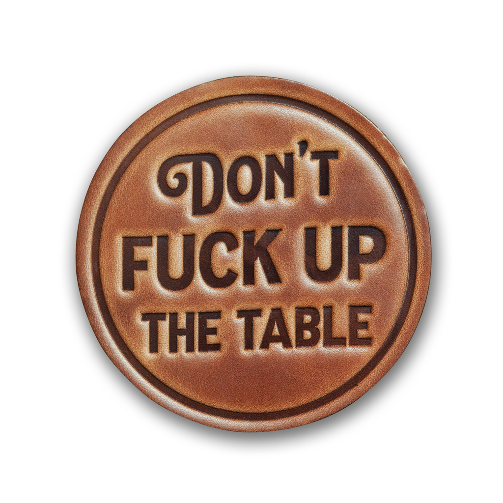 Sugarhouse Leather - Don't Fuck up the Table Leather Coaster